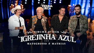 Fiduma e Jeca - Igrejinha Azul (Part. Matogrosso e Mathias)