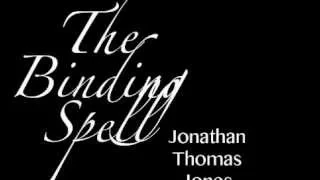 "The Binding Spell" By Jonathan Thomas Jones, Read by Jonathan Thomas Jones