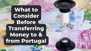 What to Consider BEFORE Transferring Money To and From Portugal