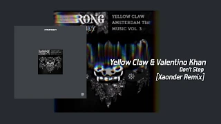 Yellow Claw & Valentino Khan - Don't Stop [Xaonder Remix] hardtrap