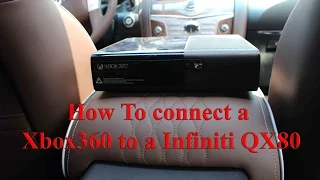 How To connect a Xbox360 to a Infiniti QX80