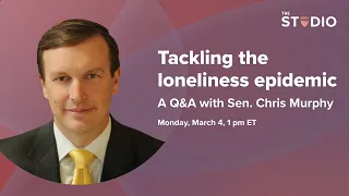 Tackling the loneliness epidemic: A Q&A with Sen. Chris Murphy