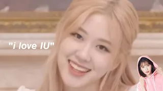 blackpink rosé is a big fan of IU