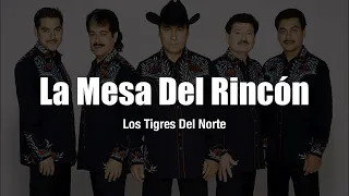 Los Tigres Del Norte - La Mesa Del Rincón (LETRA)