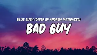 Billie Eilish - Bad Guy (Cover by Andrew Matarazzo) [lyrics]