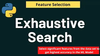 Python Feature Selection: Exhaustive Feature Selection | Feature Selection | Python