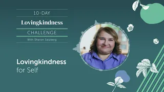 DAY 1|LOVINGKINDNESS for Self - 10-Day Guided Meditation Practices with Sharon Salzberg