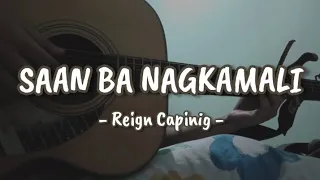 SAAN BA NAGKAMALI - Reign Capinig