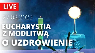 Msza Święta z modlitwą o uzdrowienie | 27.08.2023 | Jakub Szelka SJ