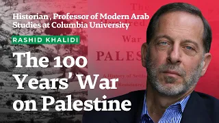 100 Years War on Palestine with Rashid Khalidi