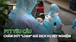 PTT yêu cầu chấm dứt “Loạn” giá dịch vụ xét nghiệm| VTC14