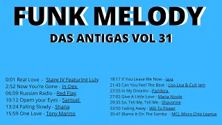 FUNK MELODY DAS ANTIGAS VOL 31 #funkantigo #funkdasantigas #funkmelody