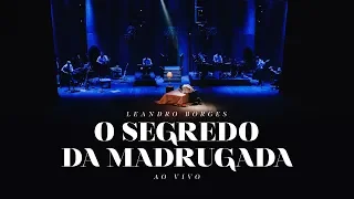 Leandro Borges - O Segredo Da Madrugada (Ao Vivo)