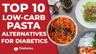 Top 10 Low-Carb Pasta and Noodle Alternatives For Diabetics