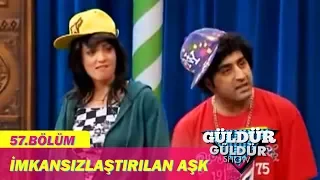 Güldür Güldür Show 57.Bölüm - İmkansızlaştırılan Aşk