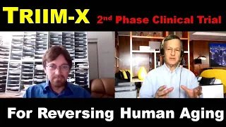 TRIIM-X - 2nd Phase Clinical Trial For Reversing Human Aging | Dr Greg Fahy Episode 4