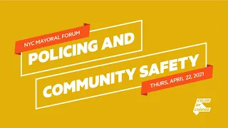 NYC Mayoral Forum on Policing and Community Safety