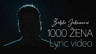 Željko Joksimović - 1000 žena (Official Lyric Video)