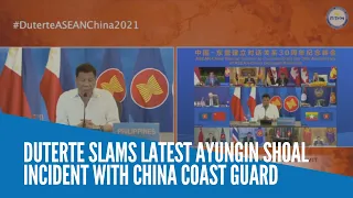 Duterte slams latest Ayungin Shoal incident with China Coast Guard