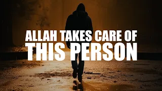 ALLAH WILL ALWAYS TAKE CARE OF THIS PERSON (BEAUTIFUL VIDEO)