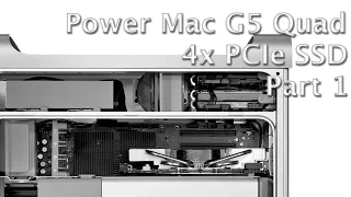 The fastest Power Mac G5 Quad ever - 4x PCIe SSD RAID project - part 1