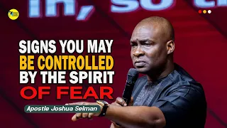 Signs You May Be Controlled by a Spirit of Fear - Apostle Joshua Selman