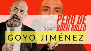 Pero de BUEN ROLLO #22 con GOYO JIMÉNEZ | Pero de Buen Rollo *El Chojin*