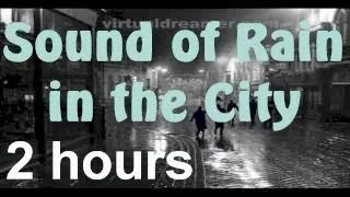 City Rain - 2 Hour Long Thunderstorm in the City Sleep Sound