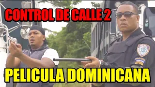 PELICULA DOMINICANA - CONTROL DE CALLE 2