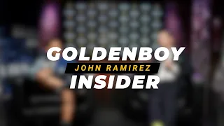 GOLDEN BOY INSIDER: JOHN RAMIREZ