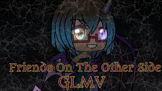 Friends On The Other Side-villain Mashup (Ft. All my friends)||Thomas Sanders||GLMV