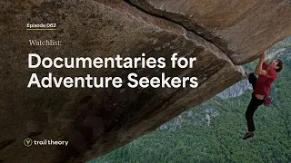 Episode 62 - Watchlist: Documentaries for Adventure Seekers