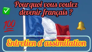 Pourquoi vous voulez devenir français?QUESTION d'entretien de nationalité française,piste de réponse