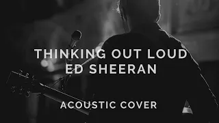 Thinking Out Loud - Ed Sheeran (Acoustic Cover)