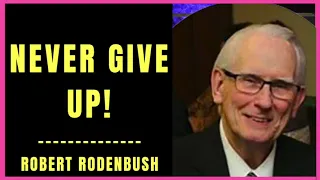 Never Give Up by Robert Rodenbush