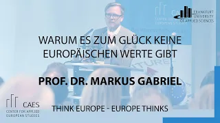 Warum es zum Glück keine europäischen Werte gibt – Think Europe mit Prof. Dr. Markus Gabriel