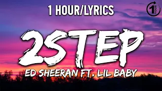 2step - Ed Sheeran (feat. Lil Baby) [ 1 Hour/Lyrics ] - 1 Hour Selection
