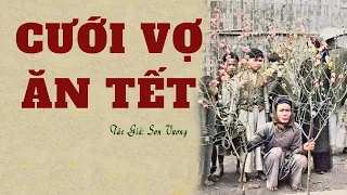 Câu Chuyện Làng Quê Xưa: CƯỚI VỢ ĂN TẾT. Tác giả: Sơn Vương. Đọc Truyện Kênh Cô Vân