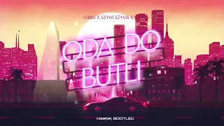 Gibbs x Szymi Szyms x OsaKa - Oda do butli (CIOOSTEK BOOTLEG)