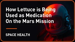 How Lettuce is Being Used as Medication On the Mars Mission | Plug and Play & TRISH