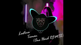 Lustova Туман (One Hard Remix)