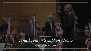 Keri-Lynn Wilson: Tchaikovsky- Symphony No. 5