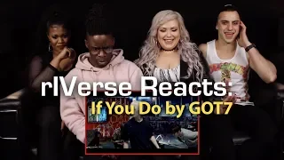 rIVerse Reacts: If You Do by GOT7 - M/V Reaction