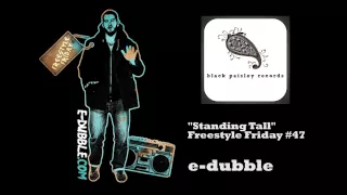 e-dubble - Standing Tall (Freestyle Friday #47)