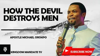 HOW THE DEVIL DESTROYS MEN -APOSTLE MICHAEL OROKPO