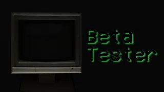 I Need To Tell You What Beta Tester Is.