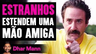 Estranhos Estendem Uma Mão Amiga | Dhar Mann Studios