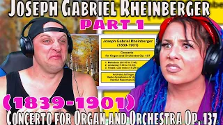 Joseph Gabriel Rheinberger (1839-1901) - Concerto for Organ and Orchestra Op. 137 Part 1/3 Reaction