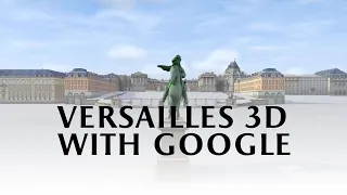 Versailles 3D, with Google