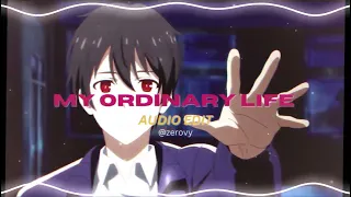 MY ORDINARY LIFE | AUDIO EDIT | ZEROVY | #edit #song #audio